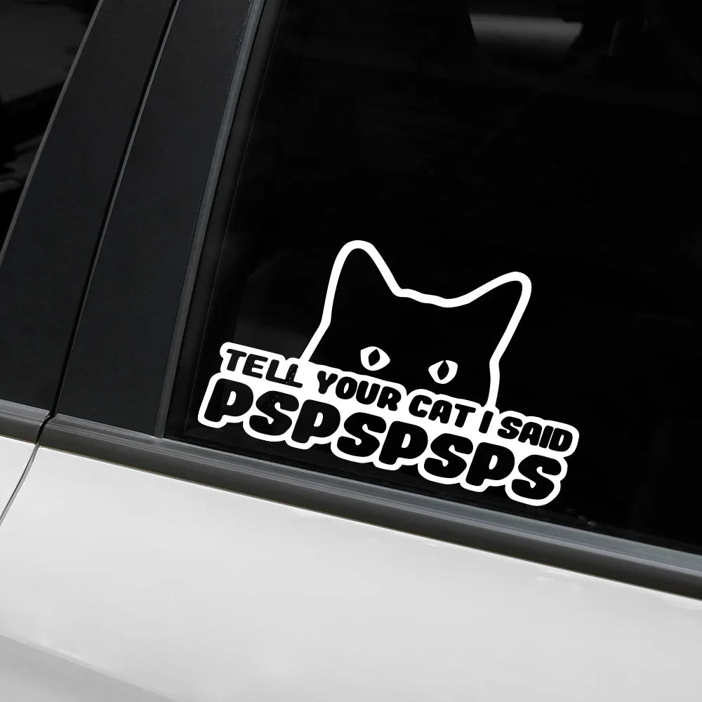 Tell Your Cat I Said PSPSPS Vinyl Car Decal, Waterproof - view 2
