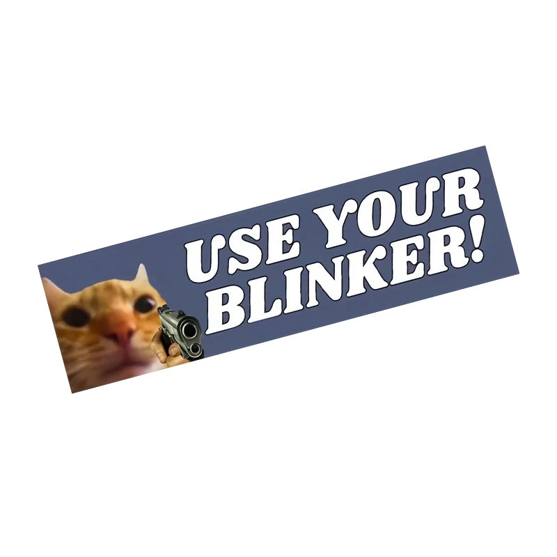 Use Your Blinker Funny Cat Bumper Sticker, Waterproof Vinyl